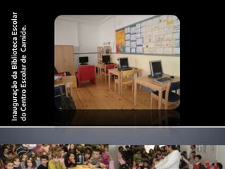 Inauguração da Biblioteca Escolar do Centro Escolar de  Carnide.