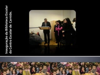 Inauguração da Biblioteca Escolar do Centro Escolar de  Carnide.