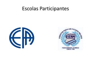Escolas Participantes
 