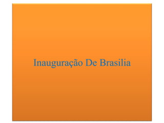 Inauguração De Brasilia
 