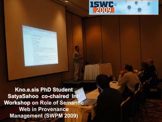 on Role of Semantic
   Web in Provenance
Management (SWPM 2009)
 