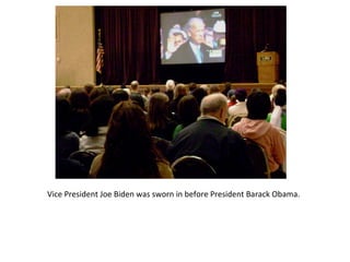 Vice President Joe Biden was sworn in before President Barack Obama. 