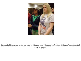 Kawanda Richardson and a girl clad in “Obama gear” listened to President Obama’s presidential oath of office.  