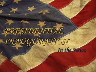 PRESIDENTIAL INAUGURATION In the News 