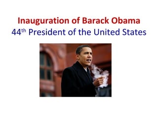 Inauguration of Barack Obama 44 th  President of the United States 