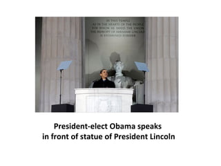 President-elect Obama speaks  in front of statue of President Lincoln 