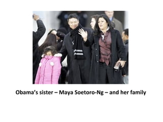 Obama’s sister – Maya Soetoro-Ng – and her family 