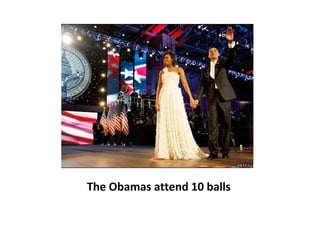 The Obamas attend 10 balls 