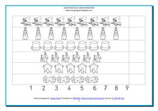 LAGUNTZA GELA- HAUR HEZKUNTZA
                                        www.margarigela.blogspot.com




1            2              3             4              5              6           7            8             9
    Autor pictogramas: Sergio Palao Procedencia: ARASAAC (http://catedu.es/arasaac/) Licencia: CC (BY-NC-SA)
                                                      3
 