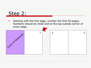 Step 2: <ul><li>Starting with the first page, number the first 50 pages. Numbers should be small and at the top outside co...