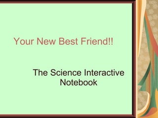 Your New Best Friend!! The Science Interactive Notebook 