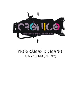 PROGRAMAS	DE	MANO	
LUIS	VALLEJO	(TERMY)	
 