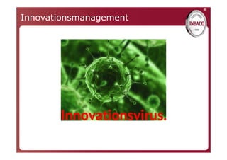 ®
Innovationsmanagement
 
