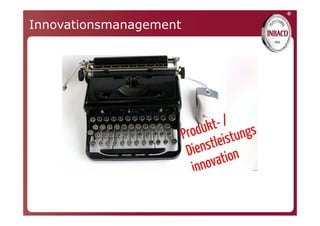 ®
Innovationsmanagement
 
