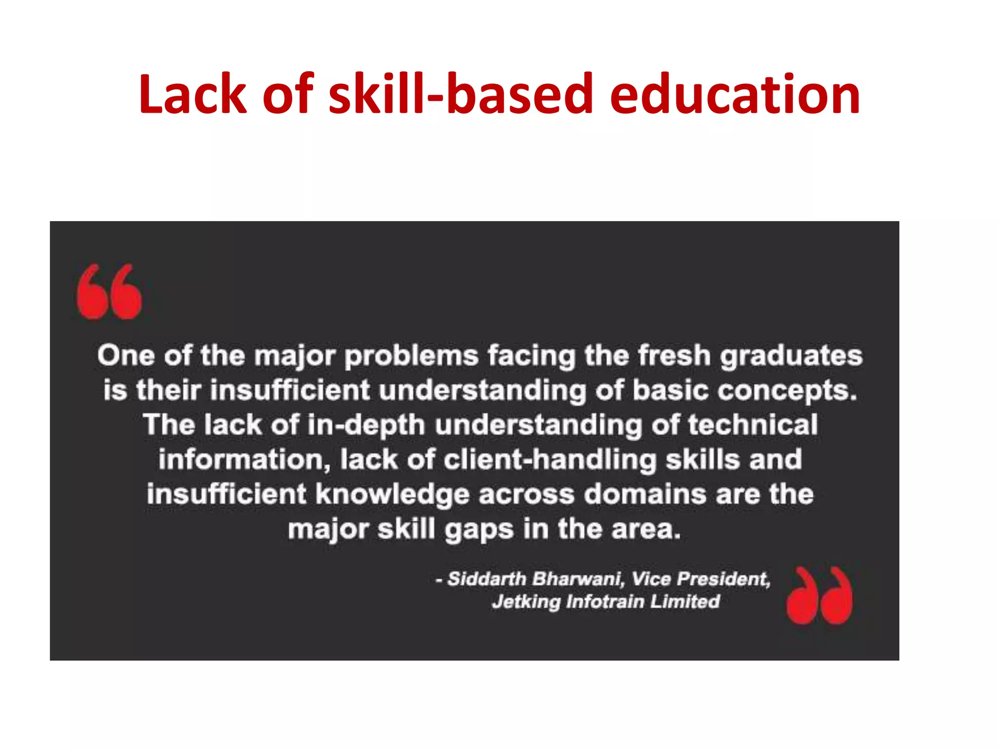 Lack of skill-based education
 