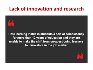 Lack of innovation and research
 