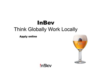 InBevThink Globally Work LocallyApply online