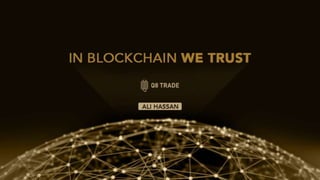 Q8Trade: In Blockchain We Trust | Ali Hassan | #AAS2018