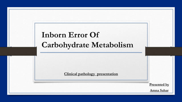Inborn error of carbohydrate metabolism | PPTX | Endocrine and ...