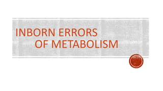 6 Inborn Error Inborn error of metabolism | PPTX