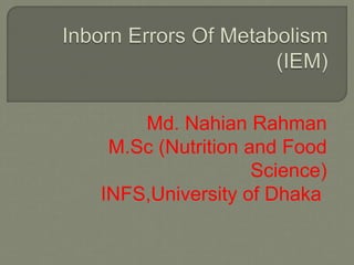 Md. Nahian Rahman
M.Sc (Nutrition and Food
Science)
INFS,University of Dhaka.
 