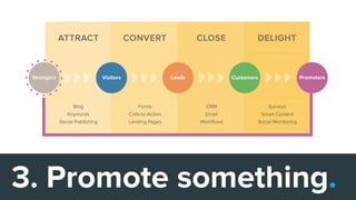 3. Promote something.
 