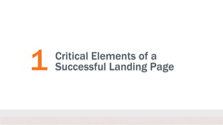 1 Critical Elements of a
Successful Landing Page
 