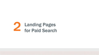 2 Landing Pages
for Paid Search
 