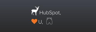 U,
HubSpot,
 