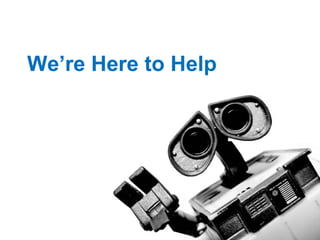 R We’re Here to Help 