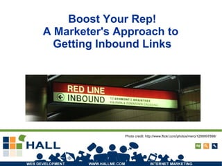 Boost Your Rep! A Marketer's Approach to  Getting Inbound Links Photo credit: http://www.flickr.com/photos/mero/1299997898/ 