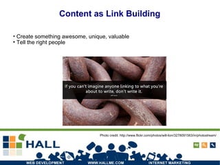 Content as Link Building Create something awesome, unique, valuable  Tell the right people Photo credit: http://www.flickr.com/photos/will-lion/3278091563/in/photostream/ 