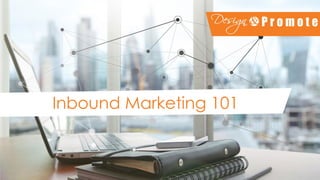 Inbound Marketing 101
 