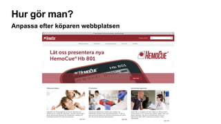 Hur gör man?
Anpassa efter köparen webbplatsen
 