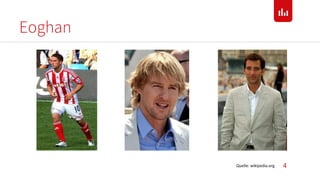 Eoghan
4Quelle: wikipedia.org
 