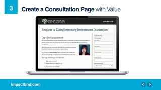 Impactbnd.com!
Create a Consultation Page with Value!3!
 