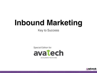 Inbound Marketing
Key to Success
Special Edition for:
 