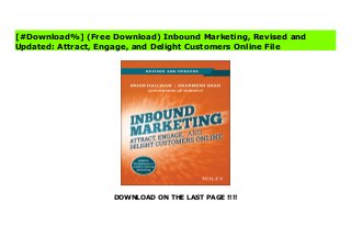 DOWNLOAD ON THE LAST PAGE !!!!
^PDF^ Inbound Marketing, Revised and Updated: Attract, Engage, and Delight Customers Online Online Attract, engage, and delight customers onlineInbound Marketing: Get Found Using Google, Social Media, and Blogs is a comprehensive guide to increasing online visibility and engagement. Written by top marketing and startup bloggers, the book contains the latest information about customer behavior and preferred digital experiences. From the latest insights on lead nurturing and visual marketing to advice on producing remarkable content by building tools, readers will gain the information they need to transform their marketing online.With outbound marketing methods becoming less effective, the time to embrace inbound marketing is now. Cold calling, e-mail blasts, and direct mail are turning consumers off to an ever-greater extent, so consumers are increasingly doing research online to choose companies and products that meet their needs. Inbound Marketing recognizes these behavioral changes as opportunities, and explains how marketers can make the most of this shift online. This not only addresses turning strangers into website visitors, but explains how best to convert those visitors to leads, and to nurture those leads to the point of becoming delighted customers.Gain the insight that can increase marketing value with topics like: Inbound marketing - strategy, reputation, and tracking progressVisibility - getting found, and why content mattersConverting customers - turning prospects into leads and leads into customersBetter decisions - picking people, agencies, and campaignsThe book also contains essential tools and resources that help build an effective marketing strategy, and tips for organizations of all sizes looking to build a reputation. When consumer behaviors change, marketing must change with them. Inbound Marketing: Get Found Using Google, Social Media, and Blogs is a complete guide to attracting, engaging, and delighting customers online.
[#Download%] (Free Download) Inbound Marketing, Revised and
Updated: Attract, Engage, and Delight Customers Online File
 