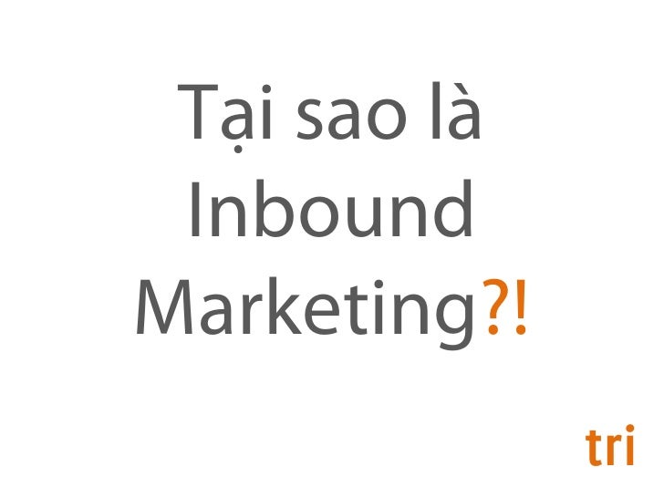Tại sao là InboundMarketing?!              tri 