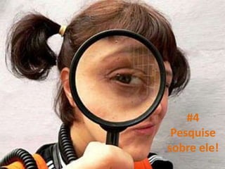 #4
Pesquise
sobre ele!
36
 