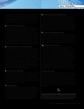 SELL TRAINING




If training has not been part of your employee evaluations then      8. Be Budget Cycle Conscience
you have the opportunity to make it part of the process. Have        Be aware of the budget cycle and understand the corporate
a discussion with your manager about future career objectives        expectations. For instance, some companies are more open-
and the knowledge you need to obtain those objectives. Most          minded to end of fiscal year spending (“use it or lose it”
managers are happy to help you find ways to improve your             mentality) while others have a more conservative fiscal policy.
skills so that you can be a long-term asset for the company.         It is important to know which kind of company you work for
                                                                     so you can time your training request during a reasonable time
4. Sell Your Past History                                            period. Even if you work for the company who values training
Your employer needs to know that the training you have               and is willing to allocate their budgets towards it, you may not
attended in your past was not only important to your personal        receive approval if you are not familiar with the budget cycle.
professional growth but that you applied this knowledge to
benefit the company. Make a list of the training opportunities       9. Know the Strategic Goals
you’ve attended and list examples of how you have applied this       Evaluate the time and resources spent by your department to
training to benefit the workplace. If you haven’t attended many      achieve specific goals. Identify which goals are most important to
formal training courses, you can also include self-learning such     the strategic vision of the company and how training offerings can
as research, white papers, or books that you read in your spare      help streamline process to more easily achieve those goals. Your
time and then applied in the workplace. Your goal is to show         manager will appreciate that through training you will not only
that you respond positively to training opportunities and excel      help yourself but also help the entire department achieve success.
at applying what you learn from training to benefit the company.
                                                                     10. When All Else Fails
5. Show the Value of Networking                                      If you have made your business case and believe that your
Some training programs offer you the opportunity to network          company values training but its finances simply won’t
through formal gatherings such as site tours, receptions and         accommodate a training expense, offer to pay for some of the
roundtable discussions which allow you to pose questions to          training costs. In past business climates, when human resources
industry professionals who are experienced in your day to day        was declaring a “war on talent” and offering premium perks
challenges. After the training, you can return to the office and     and benefits, this suggestion would not only be unheard of but
maintain your networking with these colleagues. Although             considered heresy. In today’s climate, offering to pay for training
networking is often perceived as an intangible it can be an asset    or a portion of it may be the only way feasible for your employer
as you negotiate your way through in-office project challenges.      to give you the time outside of the office. It may be a monetary
Your networking colleagues can share information such as             sacrifice on your behalf but it shows your employer that you are
best practices and vendor resources which will improve your          dedicated to your education and career advancement. When
decision-making options. Share pertinent information from your       additional funds do become available, your manager will remember
colleagues with your manager so that over time your manager          your dedication and willingness to share some of the costs for
will see the value in your networking abilities.                     training making you a good candidate for future training dollars.

6. Identify the Benefits                                             Closing the Sale
Identify how training is beneficial for the company. For instance    When you approach your manager, think of it as a sales pitch.
if by attending training you can save the company money that         Know all the facts regarding the training program you are selling
would otherwise have been spent on more-costly alternatives          to your manager and keep the pitch short and professional.
such as hiring outside consultants or additional employees you       Sales people, who are afraid of “no”, often don’t take the risks
can then justify the training expense. Avoid selling training as a   they need to close the sale. So don’t be afraid of your manager’s
benefit to yourself and focus on the benefits your company will      potential negative response. Simply make your business case in
receive by investing in your training.                               a sincere manner so that you leave your manager with a positive
                                                                     impression of your dedication to not only your career but also
7. Save Money                                                        the company.
Be aware of opportunities to save money on training. Many
training offerings have money saving options such as early bird
or group discounts. Present your training request far enough
in-advance so that your company can pay less money for your
education. Ensure that your manager knows the deadlines
required to save money so that a decision can be made in a           Yvonne J. Hamilton, CPSM serves as Marketing Communications Manager for
timely manner. Both your manager and the controller will             the Contact Center Association. She holds a Bachelors of Business Administration
appreciate your attention to money-saving detail.                    with over 12 years of managing people and developing international brands.




                                                                                      CONTACTCENTERASSOCIATION.COM                                      21
 
