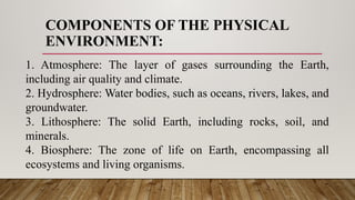 PHYSICAL ENVIRONMENT 2This presentation use | PPTX