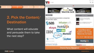 #INBOUND14 
2. Pick the Content/ 
Destination 
What content will educate 
and persuade them to take 
the next step? 
Third...