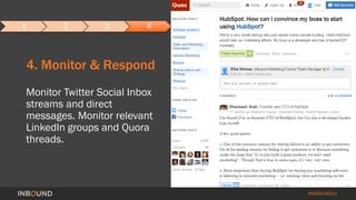 #INBOUND14 
1 2 3 4 
4. Monitor & Respond 
Monitor Twitter Social Inbox 
streams and direct 
messages. Monitor relevant 
L...