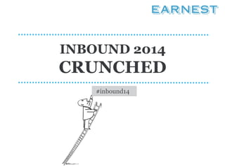 INBOUND 2014 
CRUNCHED 
#inbound14  