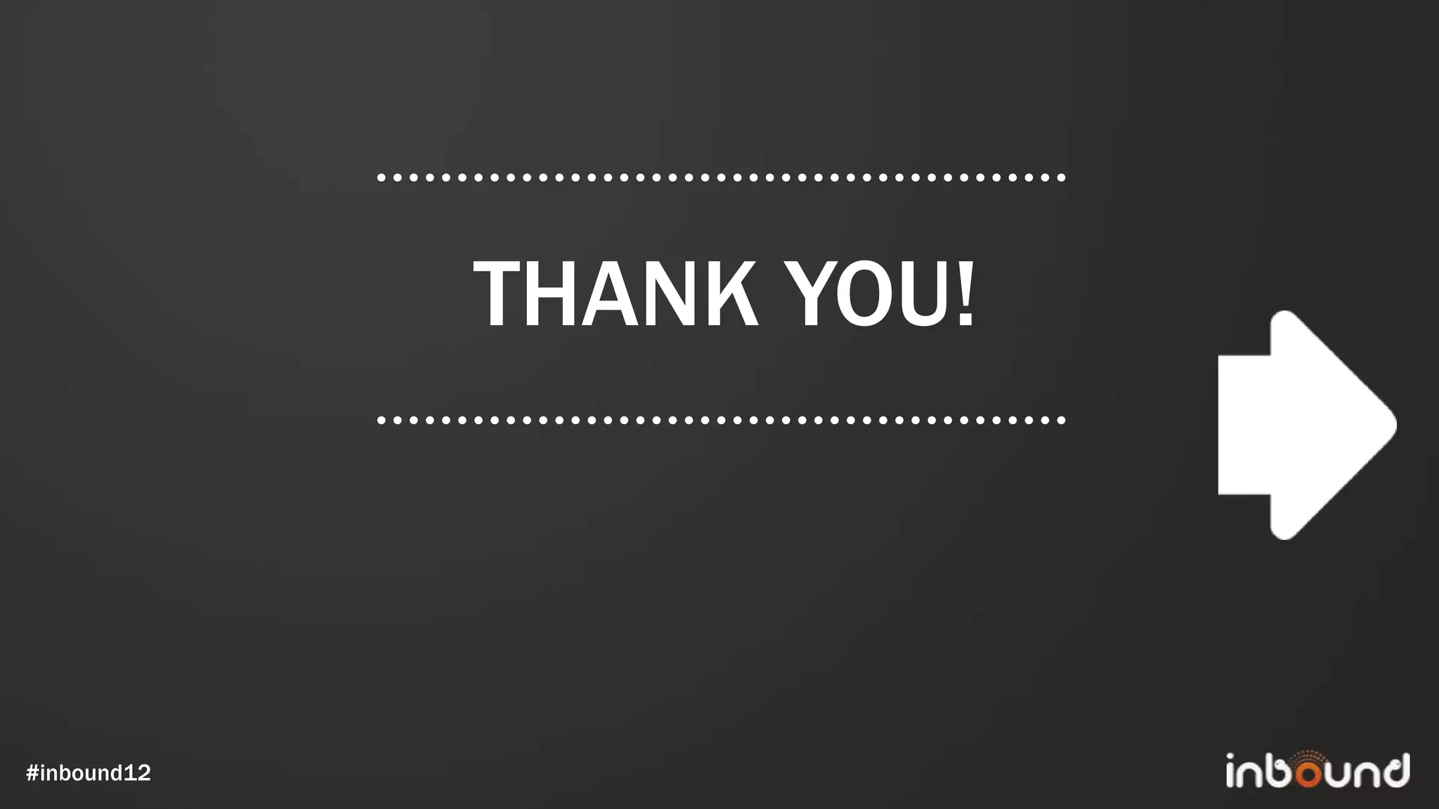 THANK YOU!



#inbound12
 