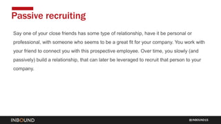 INBOUND15
Say one of your close friends has some type of relationship, have it be personal or
professional, with someone w...