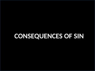 CONSEQUENCES OF SIN
 