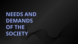 VVC
NEEDS AND
DEMANDS
OF THE
SOCIETY
 