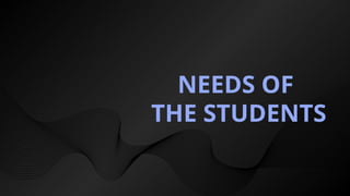 VVC
NEEDS OF
THE STUDENTS
 